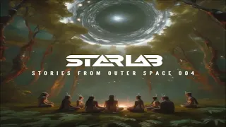 StarLab - Stories From Outer Space 004 Dj Set