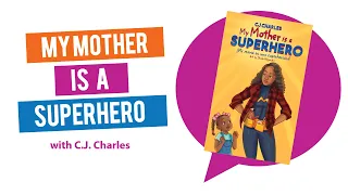 My mother is a superhero with C.J. Charles