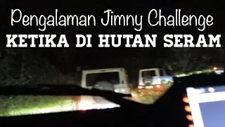 PENGALAMAN MENYERAMKAN SAAT JIMNY CHALLENGE