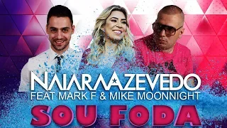 Naiara Azevedo Feat Mark F & Mike Moonnight - Sou Foda (Club Version)