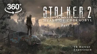 #VR 360: S.T.A.L.K.E.R. 2: Heart of Chernobyl | VR Horror | Video Experience 4K, Part 2