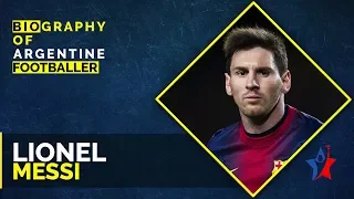 Lionel Messi Biography in English | Personal Life and History of Messi