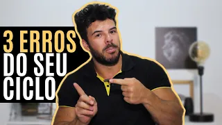 NÃO FAÇA ISSO EM SEU CICLO!