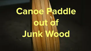 Making a Canoe Paddle Out of Junk Wood