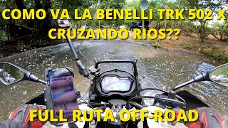 COMO VA LA BENELLI TRK 502 X CRUZANDO RIOS?? FULL RUTA OFF-ROAD | AVENTURAS DE UN MOTERO