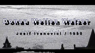 Donau Wellen Walzer - Josif Ivanovici / 1880 (도나우강의 잔물결 – 이바노비치) [연주곡/클래식]