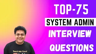 TOP-75 Questions for System Administrator Job  !  100% Industry Questions !