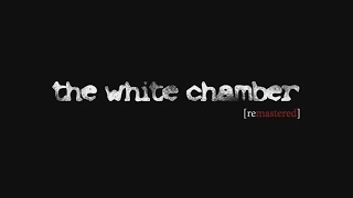 THE WHITE CHAMBER : REMASTERED - Debut Trailer