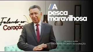 A PESCA MARAVILHOSA | Programa Falando ao Coração | Pastor Gentil R. Oliveira.