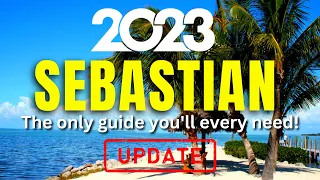 [2023] SEBASTIAN FLORIDA | A-to-Z Guide (What you need to know)