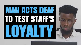 MAN ACTS DEAF TO TEST STAFF'S LOYALTY | Moci Studios