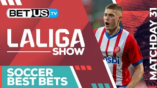 LaLiga Picks Matchday 31 | LaLiga Odds, Soccer Predictions & Free Tips