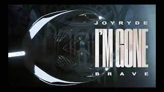 JOYRYDE - IM GONE [BRAVE | OUT NOW]