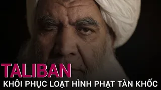 Taliban khôi phục hàng loạt hình phạt tàn khốc, cảnh báo thế giới không nên can thiệp | VTC Now