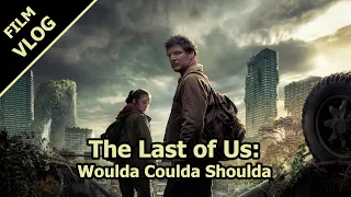 The Last of Us: Woulda Coulda Shoulda