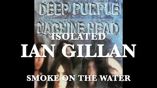 Deep Purple - Isolated - Ian Gillan - Smoke On The Water