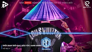 THỜI GIAN TRÔI BẠC MÀU TÓC XANH REMIX TIKTOK - KIẾP SAU VẪN MUỐN LẬP GIA ĐÌNH VỚI ANH REMIX TIKTOK