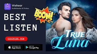 🔥🎧 [True Luna]Trending listen on wehear audiobook.Don't reject me anymore, I'm your mate..#werewolf