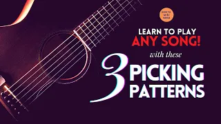 Play ANY SONG on GUITAR by learning these 3 SIMPLE FINGERPICKING PATTERNS!