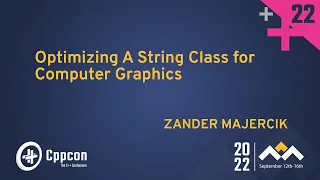 Optimizing A String Class for Computer Graphics in Cpp - Zander Majercik,  Morgan McGuire  CppCon 22