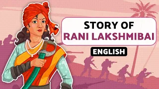Story of Rani Lakshmibai | Queen of Jhansi
