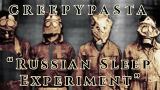 | CREEPYPASTA | “The Russian Sleep Experiment” | ASMR Whispered |