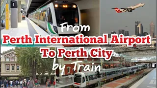 From Perth International Airport T1 T2 to Perth City by Train