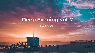 Deep Evening vol. 7 by EMIOL [Deep & Melodic House]