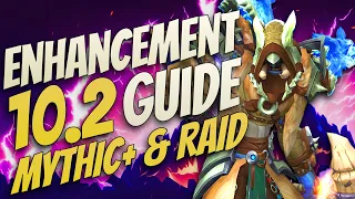 Enhancement Shaman 10.2 | M+ & Raid Guides | Everything You Need To Know