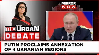 Biggest Annexation In Europe Since World War 2 | Putin Annexes 15% Of Ukraine| Urban Debate