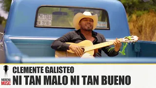 CLEMENTE GALISTEO - NI TAN MALO NI TAN BUENO [ Video Oficial ] Morena Music