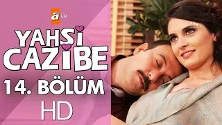 Yahşi Cazibe 14. Bölüm