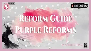 Total War: Three Kingdoms | Reform Guide Part 5: Purple Reforms