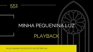 Novo Hinário Adventista • Hino 551 • Minha Pequenina Luz • Playback • Infantil