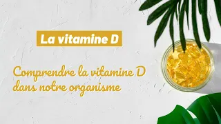 Comprendre le rôle de la vitamine D dans l’organisme : synthèse et utilisation | Soriavie