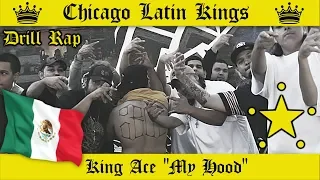 👑 King Ace "My Hood" [LATIN KINGS CARTEL GANG CHICAGO DRILL TRAP RAP] CHICANO RAP SOUTH SIDE