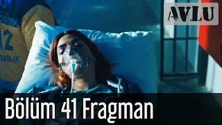 Avlu 41. Bölüm Fragman