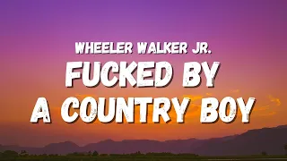 Wheeler Walker Jr. - Fucked By A Country Boy (Lyrics) (TikTok Song)