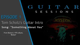 Guitar Sessions EP1:  Boston - Something About You