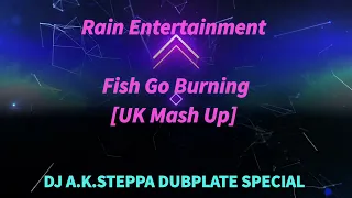 Rain - Fish Go Burning [A.k.Steppa Dubplate]