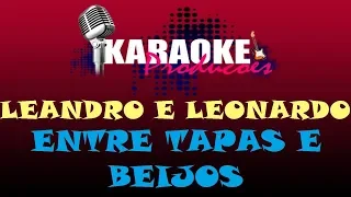 LEANDRO E LEONARDO - ENTRE TAPAS E BEIJOS ( KARAOKE )