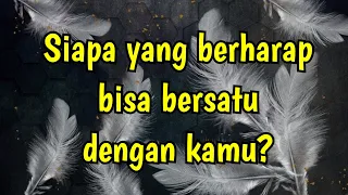 💙 PILIH KARTU 💜 "Siapa yang berharap bisa bersatu dengan kamu?" 💙 TAROT