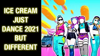 Ice Cream but fixed (kinda) (Just Dance 2021 Edit)