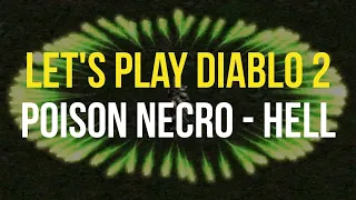 [Hell] Diablo 2 - POISON NECRO GUIDED PLAYTHROUGH