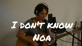 I dont know Noa (acoustic cover)