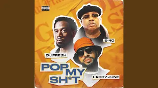 Pop My Shit (feat. E-40, Larry June & Dreebo)