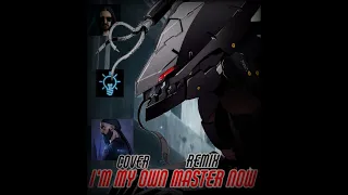 i'm my own master now cover remix