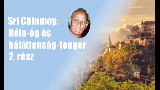 Sri Chinmoy: Hála-ég és hálátlanság-tenger. 2. rész. A Mester együttérzése nem vásárolható meg