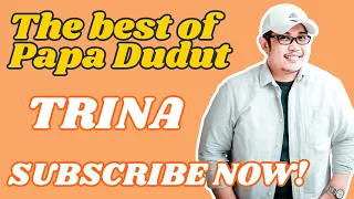 TRINA (THE BEST OF PAPA DUDUT)