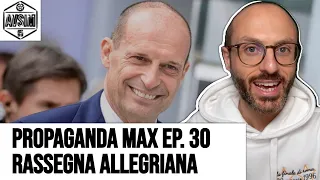 PROPAGANDA MAX EP. 30: rassegna allegriana pre Lazio-Juventus ||| Avsim